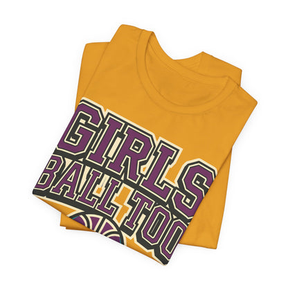 Girls Ball Too Basketball T-Shirt | Purple Streetwear Tee | Perfect Gift for Female Hoopers