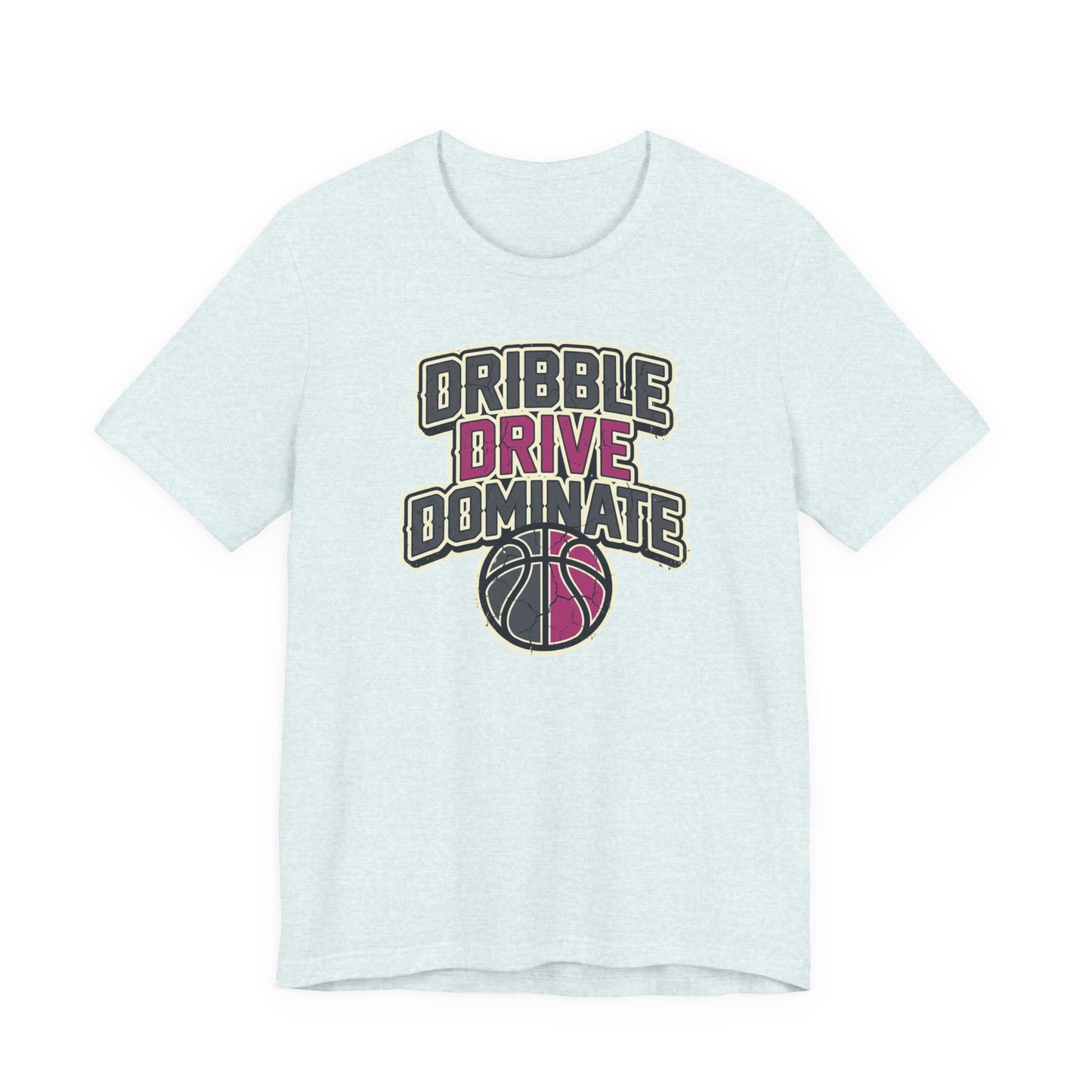 Dribble Drive Dominate Basketball T-Shirt | Women's Streetwear Tee | Perfect Gift for Hoopers