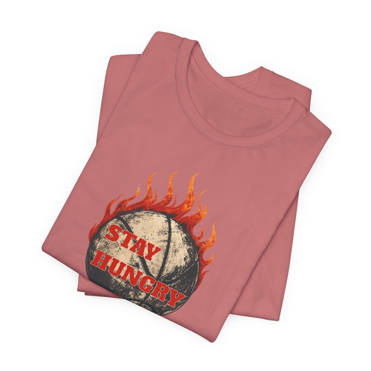 Stay Hungry Flaming Basketball T-Shirt | Motivations-Hooper Tee | Perfektes Geschenk