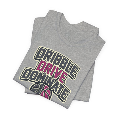 Dribble Drive Dominate Basketball T-Shirt | Women's Streetwear Tee | Perfect Gift for Hoopers