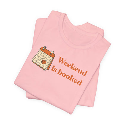 Weekend Is Booked Basketball T-Shirt | Gameday Calendar Tee | Perfect Gift for Ballers