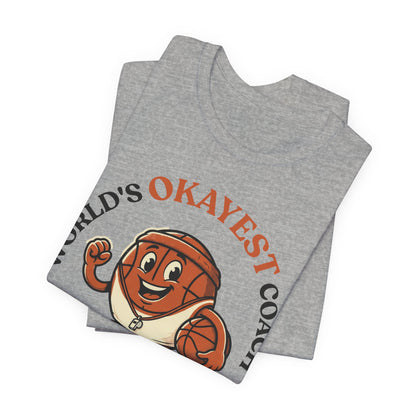 World's Okayest Coach Basketball T-Shirt | Funny Hooper Tee | Gift for Coaches