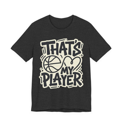 That's My Player Basketball T-Shirt | Mom Proud Parent Tee | Perfect Gift for Basketball Families