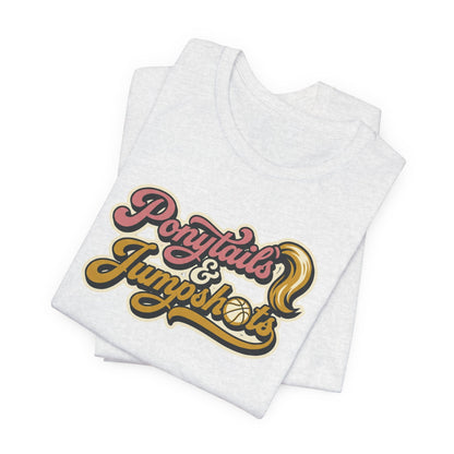 Ponytails & Jumpshots Basketball T-Shirt | Women's Hooper Tee | Perfect Gift for Female Ball Players