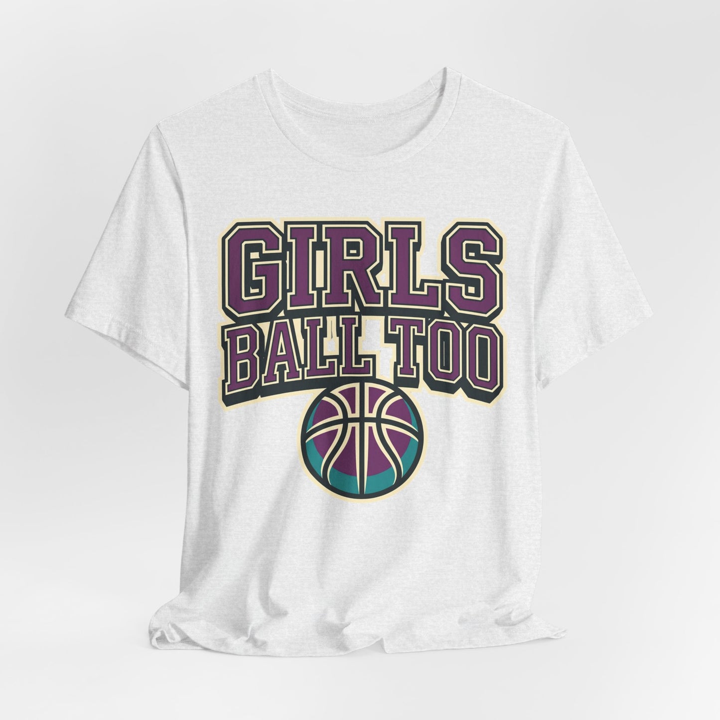 Girls Ball Too Basketball T-Shirt | Purple Streetwear Tee | Perfect Gift for Female Hoopers