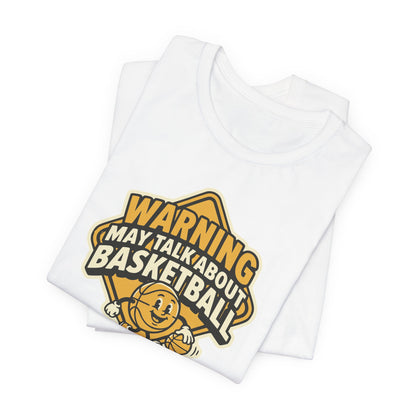 Warning May Talk About Basketball T-Shirt | Funny Hooper Tee | Gift for Ball Players