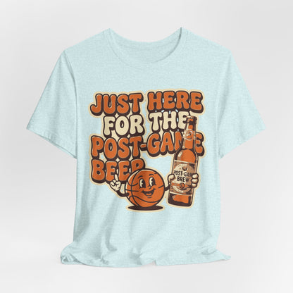 Just Here For Postgame Beer Basketball T-Shirt | Funny Hooper Tee | Perfect Gift