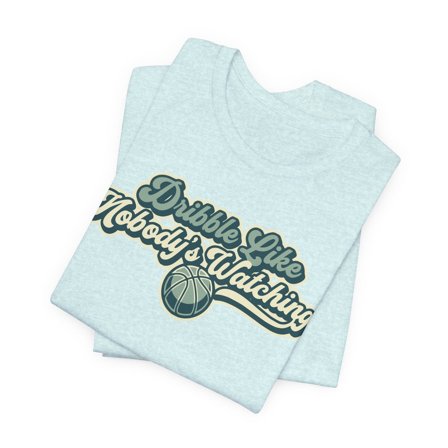 Dribble Like Nobody's Watching Basketball T-Shirt | Hooper Tee | Perfektes Geschenk
