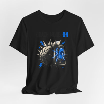Coach Mode On Basketball T-Shirt | Graphic Tee | Perfect Gift for Coaches