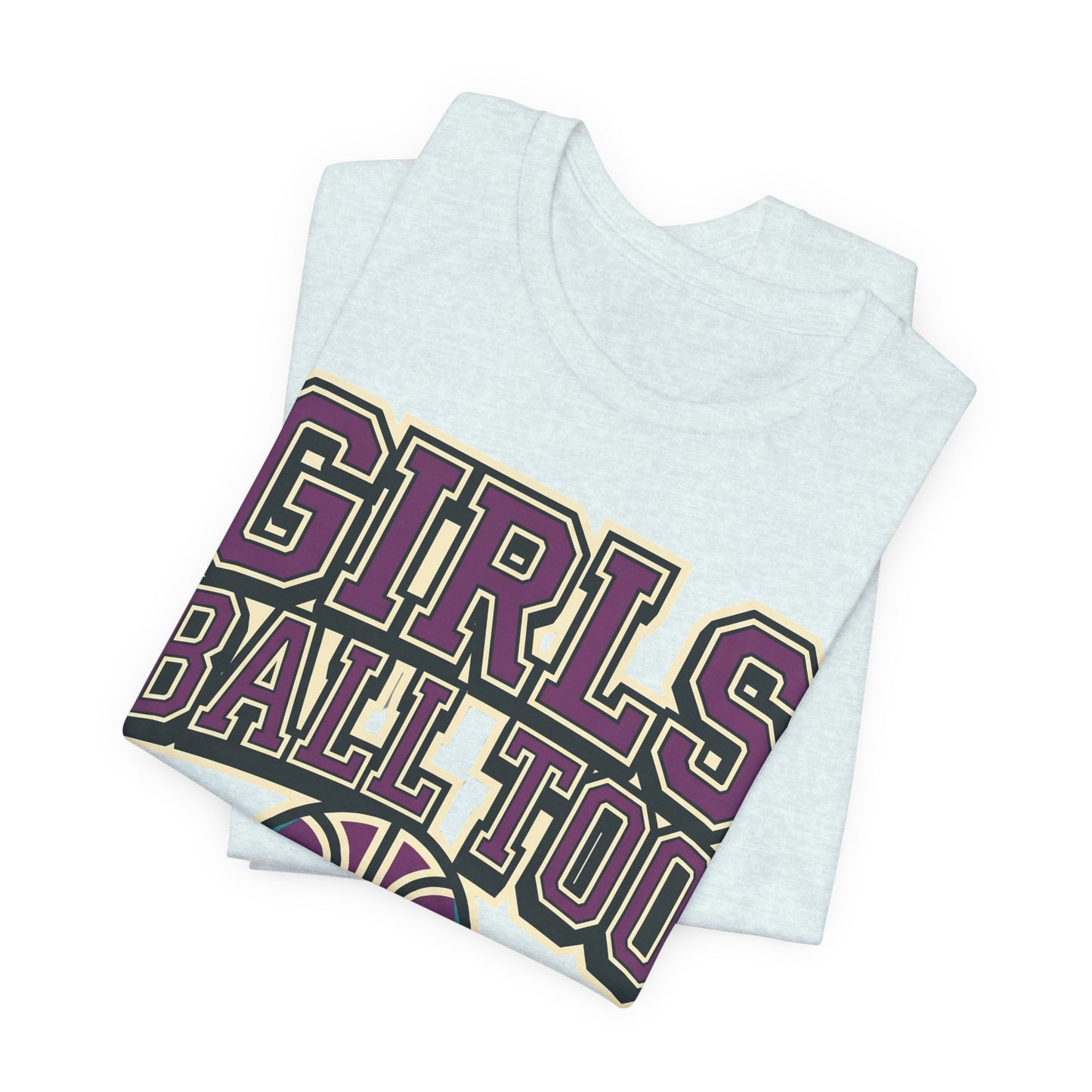Girls Ball Too Basketball T-Shirt | Purple Streetwear Tee | Perfect Gift for Female Hoopers
