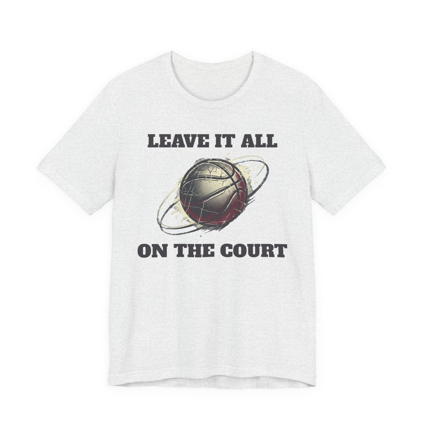 Leave It All On The Court Basketball T-Shirt | Motivations-Hooper Tee | Perfektes Geschenk