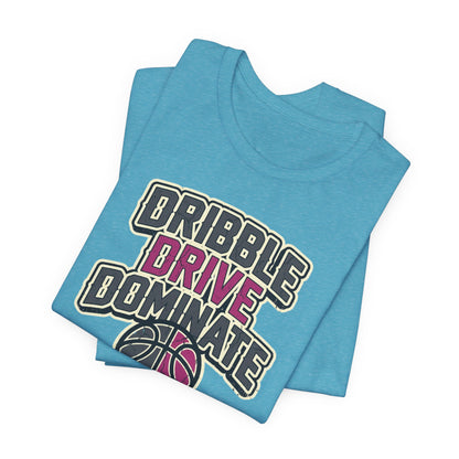 Dribble Drive Dominate Basketball T-Shirt | Women's Streetwear Tee | Perfect Gift for Hoopers